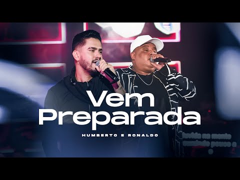 Humberto e Ronaldo - Vem Preparada  [ Ao Vivo em Goiânia ]