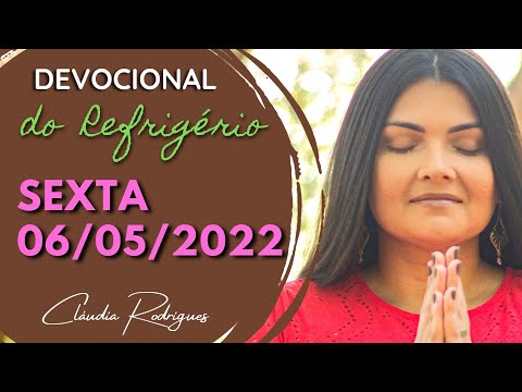 06/05/22 Devocional do Refrigério - palavra e oração de hoje - Cláudia Rodrigues.