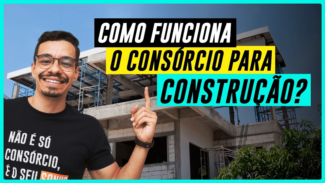 CONSÓRCIO PARA CONSTRUÇÃO: COMO FUNCIONA? VALE A PENA?