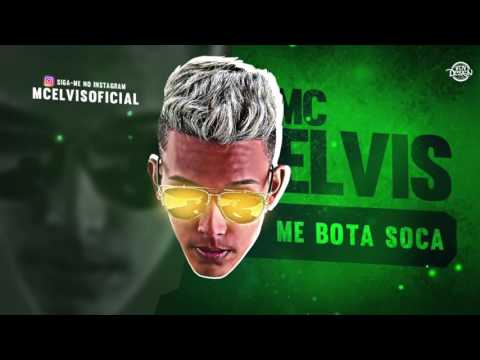 MC ELVIS - ME BOTA SOCA - MÚSICA NOVA