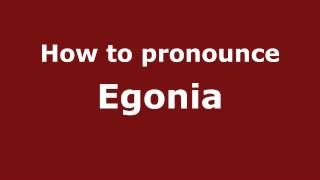 How to pronounce Egonia