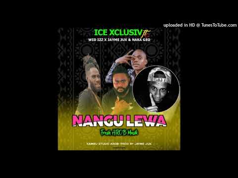 Nangu Lewa(2024)-Ice XclusiV ft. Jayme Jux X Wid Izz X NakaGeo(Kambu Studio Arob)