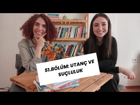 "Ne Bulmuşlar?" 51.Bölüm: Utanç ve Suçluluk