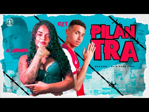 MC CZT E A LOBINHA - PILANTRA - BREGA FUNK