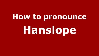 How to pronounce Hanslope