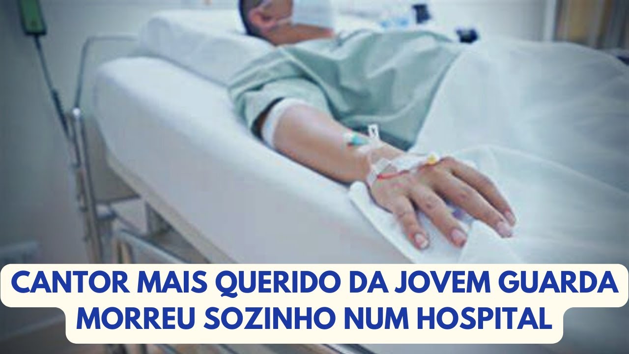CANTOR MAIS QUERIDO DA JOVEM GUARDA MORREU SOZINHO NUM HOSPITAL