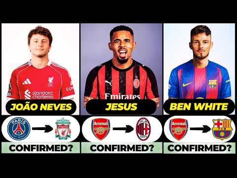 🚨 NEW CONFIRMED TRANSFERS & RUMOURS! 🚨🔥 ft. Jesus, Joao Neves, Ben White... etc