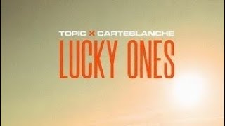 Topic x Carteblanche - Lucky Ones