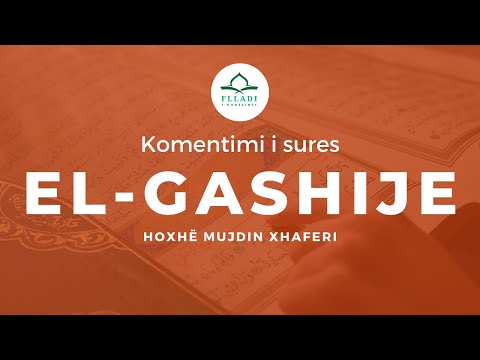 Komentimi i Sures El-Gashije - Hoxhë Mujdin Xhaferi