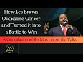 Best Motivational Speeches by Les Brown | Cancer Conqueror & How to Get Through Hard Times