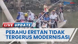 Tak Tergerus Modernisasi, Perahu Eretan Masih Jadi Akses Penyeberangan Primadona bagi Warga Pluit