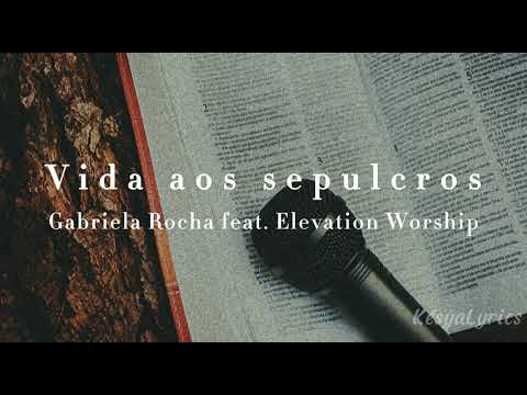 Lyric Video - Vida aos sepulcros - Gabriela Rocha feat. Elevation Worship - Letra 🎤🎶🇧🇷