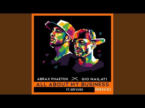 All About My Business (feat. Abrax Phaeton & Jeff Kush) (Gio Nailati Remix)