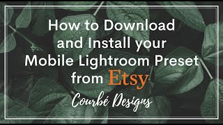 How to Download and Install your Mobile Lightroom Preset from Etsy