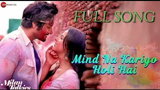 Mind Na Kariyo Holi Hai || Full Song || Milan Talkies || Mika Singh || Shreya Ghoshal