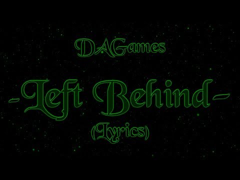 DAGames - Left Behind - (Lyrics)