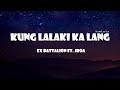 Kung Lalaki Ka Lang - Ex Battalion Ft. Jroa Lyrics