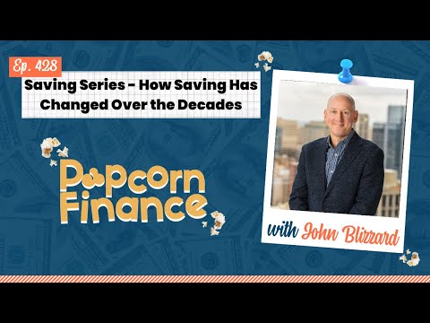 How Saving Has Changed Over the Decades - Saving Series | Episode 428 Popcorn Finance