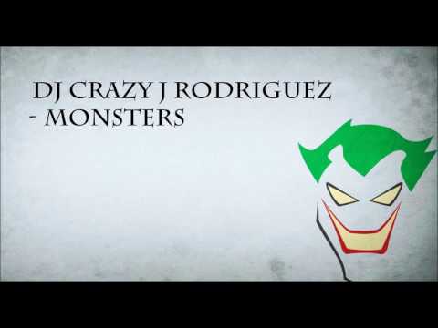 DJ Crazy J Rodriguez - Monsters