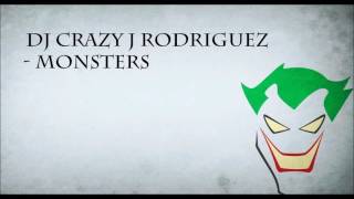 DJ Crazy J Rodriguez - Monsters