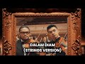 DALAM DIAM - MOJACK HAFIZ, Zynakal ft. Zamir Harith (Strings Version)