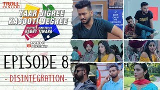 Yaar Jigree Kasooti Degree | Episode 8 - Disintegration | Punjabi Web Series 2018 | Troll Punjabi