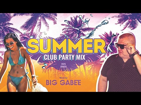 SUMMER CLUB PARTY MIX 2025. (JUNIUS) Mixed By. BIG GABEE