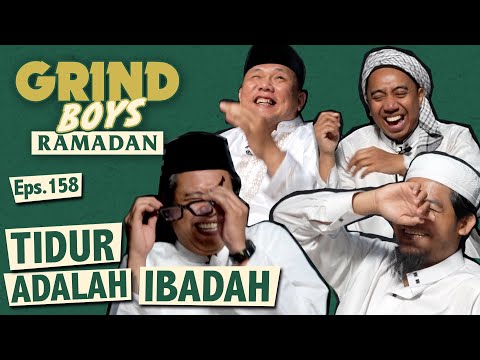 Grind Boys Ramadan Eps.158 -  Tidur Adalah Ibadah