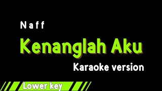 Download lagu NAFF - KENANGLAH AKU (KARAOKE VERSION) LOWER KEY mp3