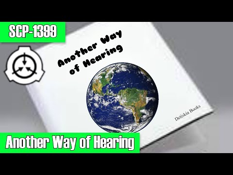 SCP-1399 Another Way of Hearing | Object class safe