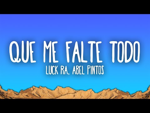 Luck Ra, Abel Pintos - QUE ME FALTE TODO