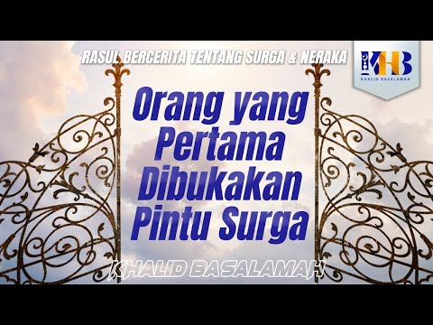 Rasulullah Berkisah Tentang Surga & Neraka #2 – Bab Manusia Pertama Dibukakan Pintu & Masuk Surga