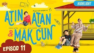 HIGHLIGHT: Episod 11  Atin Atan & Mak Cun (201