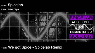 Spicelab - We Got Spice - Spicelab REMIX
