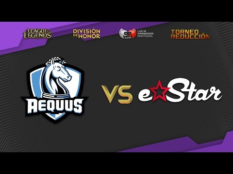 Aequus vs eStar - Torneo de reducción