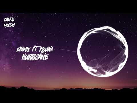 Khamix ft. Roxana - Hurricane