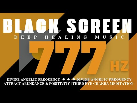 777 Hz Divine Angelic Frequency | Attract Abundance & Positivity | Third Eye Chakra Meditation