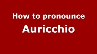 How to pronounce Auricchio