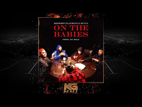 Midwest Playboys x Rucci - On The Babies [Prod. By Milo] [New 2020]