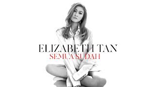 Elizabeth Tan - Semua Sudah (Official Lyric Video)
