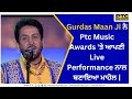 Gurdas Maan Live Performance Ptc Punjabi Music Awards Ptc Punjabi Punjabi Songs