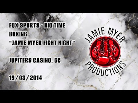 FOX SPORTS -JAMIE MYER FIGHT NIGHT - JUPITER'S CASINO, GC - 19/03/2014 | Jamie Myer Productions