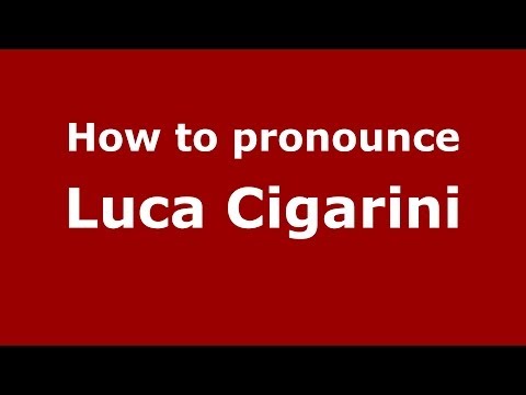 How to pronounce Luca Cigarini (Italian/Italy)  - PronounceNames.com