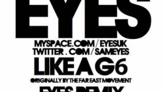 Like A G6 (Eyes Remix) - Far East Movement