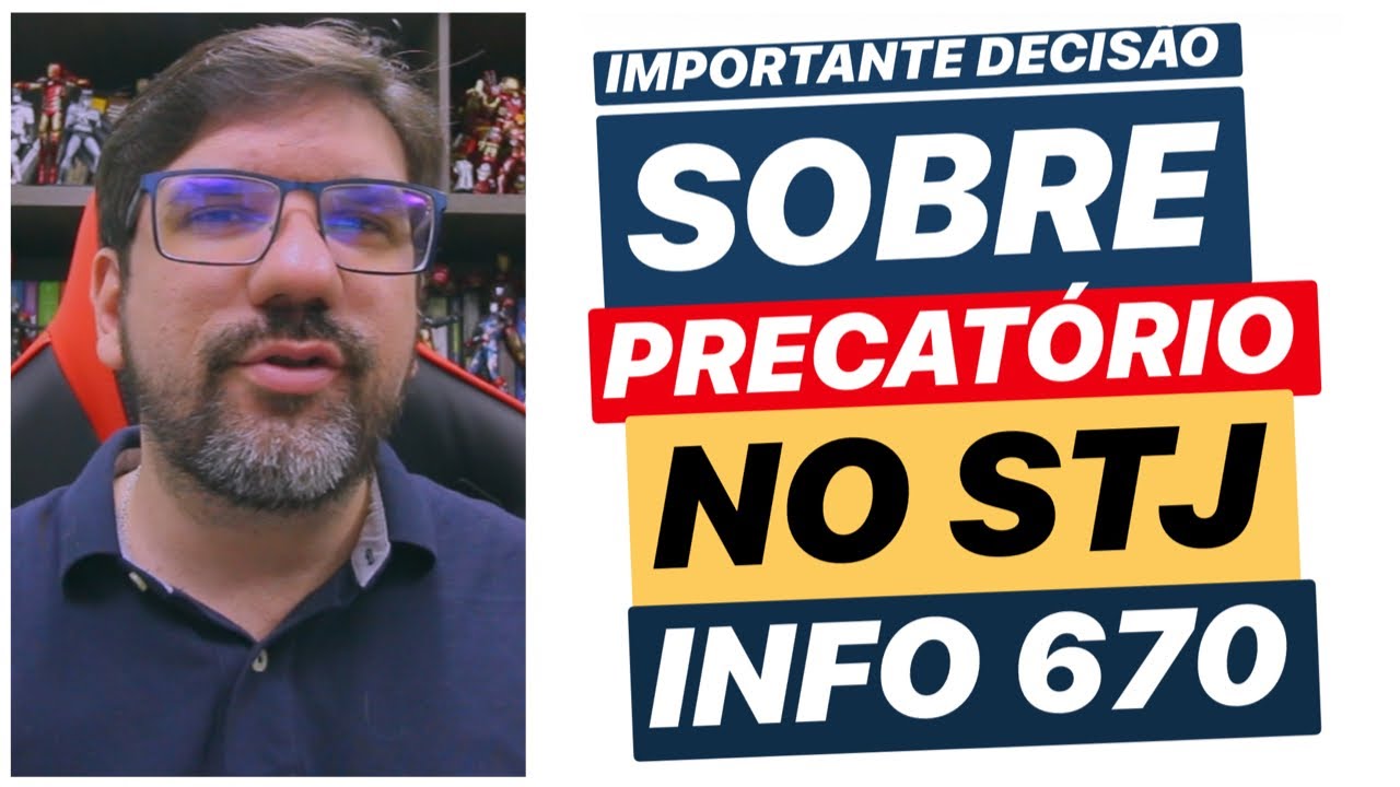 🔴 IMPORTANTE DECISÃO SOBRE PRECATÓRIO NO STJ (INFO 670) 🔴