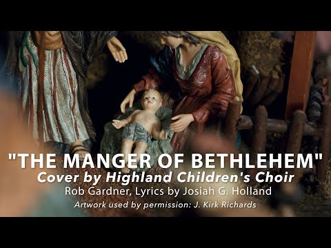 The Manger of Bethlehem - Rob Gardner - Cover by Highland Children's Choir