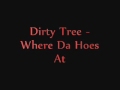 Dirty Tree - Where Da Hoes At - 2010 New Hit Single ...