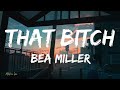 Bea Miller - That Bitch (Lyrics / Letra)