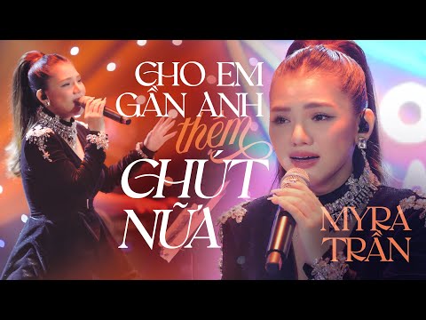 CHO EM GẦN ANH THÊM CHÚT NỮA - MYRA TRẦN | MÂY SAIGON LIVE STAGE | Official MV