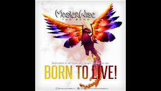 The MasterWise - Born To Live [Original]